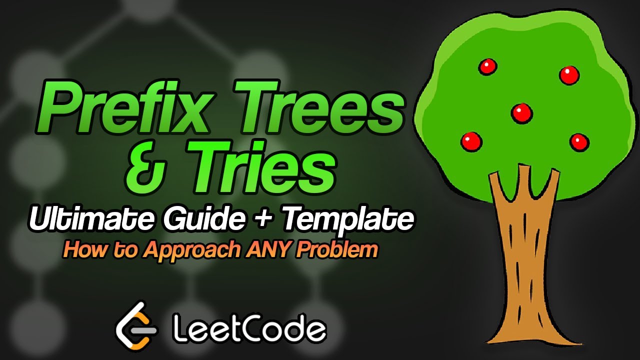 Ultimate Guide to Prefix Trees (Tries) - Leetcode and Interviews