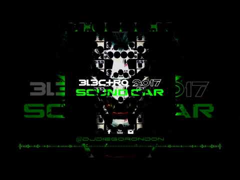 ELECTRO SOUND CAR 2017 -  DJ Diego Rondon