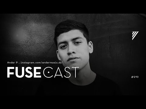 Fusecast #213 - Ander P