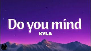 Download lagu Kyla - Do You Mind (Lyrics) [Crazy Cousinz Remix] mp3