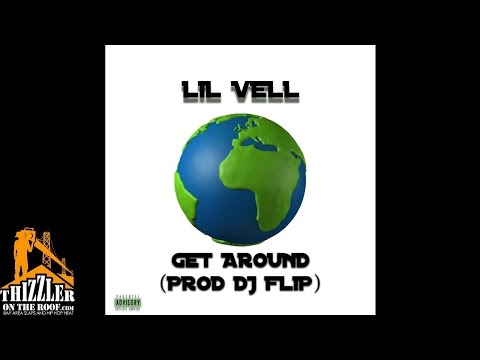 Lil Vell - Get Around [Prod. DJ Flippp] [Thizzler.com]