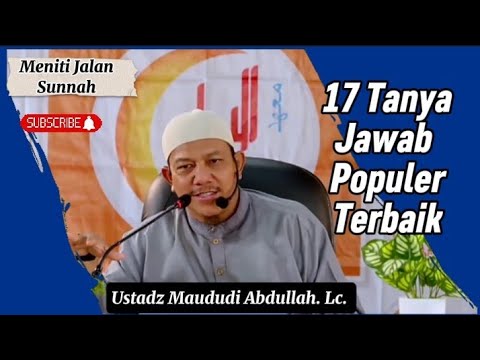 17 Tanya Jawab Populer dan Terbaik, Ustadz Maududi Abdullah. Lc.