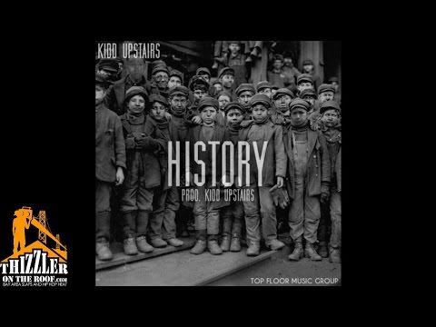 Kidd Upstairs - History [Prod. Kidd Upstairs] [Thizzler.com]