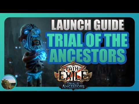 [PoE 3.22] Trial of the Ancestors Launch Guide - Everything To Know for League Start!