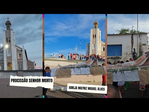 CHEGADA da procissão do SENHOR MORTO na IGREJA MATRIZ - Miguel Alves - PI 