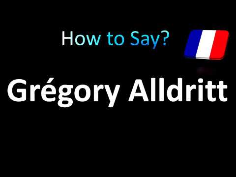 How to Pronounce Grégory Alldritt (French)