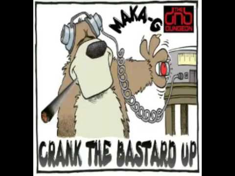 MAKA-G - CRANK THE BASTA** UP - DNB DUNGEON