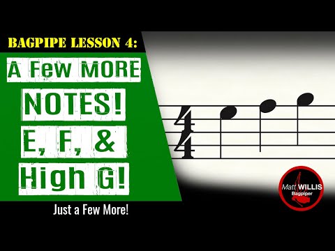 Bagpipe Lesson 4: A Few More Notes! E, F, & High G!