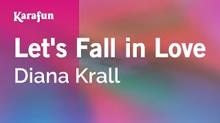 Let&#39;s Fall in Love - Diana Krall | Karaoke Version | KaraFun