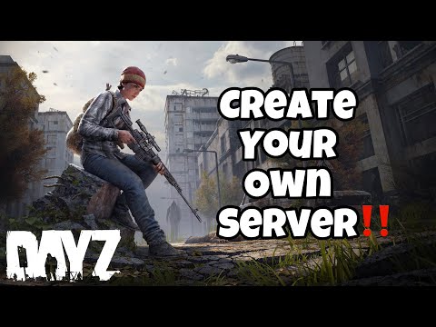 How to Create Your Own DayZ Server in 3 minutes