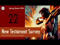 The New Testament Survey Session 22
