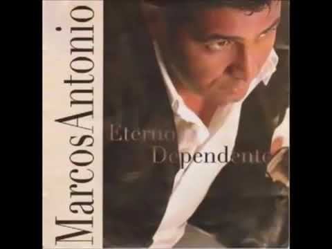Marco Antonio - Eterno Dependente - CD Completo