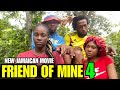 FRIEND OF MINE PART 4 NEW JAMAICAN MOVIE || COLOURING BOOK TV