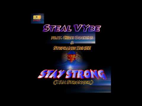 Steal Vybe feat. Chris Dockins & Stephanie Renee - Stay Strong (I Am Stronger)(Mi Gente Reprise)
