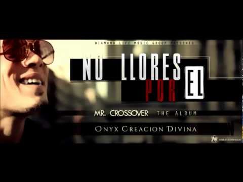 Onyx Creacion Divina - No Llores Por El (Original)