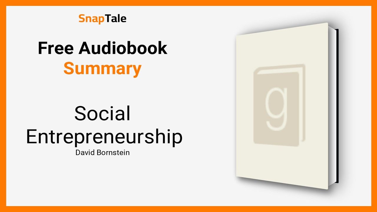 Social Entrepreneurship by David Bornstein: 10 Minute Summary
