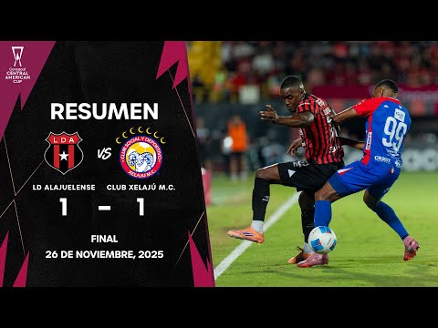 LD Alajuelense vs Club Xelajú | Copa Centroamericana Concacaf 2025 | Final
