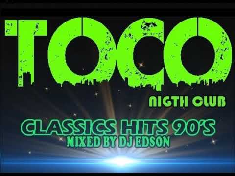 TOCO DANCE CLUB ~ CLASSICS HITS 90's ~ [ DJ EDSON ]