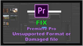 Adobe Premiere Pro: FIX Unsupported format or damaged file