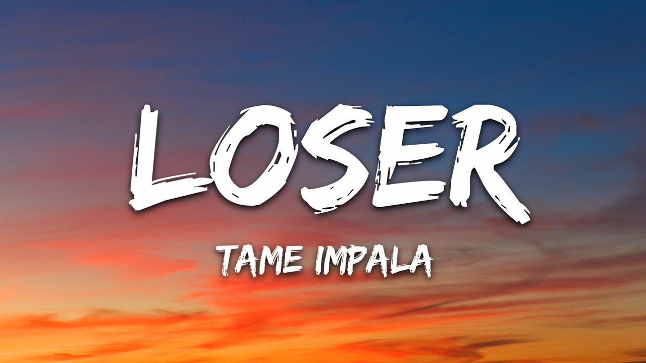 Tame Impala - Loser (Lyrics)
