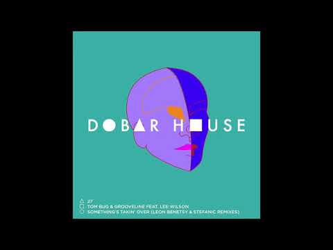 Tom Bug & Grooveline feat. Lee Wilson - Something's Takin Over (Leon Benesty Remix)