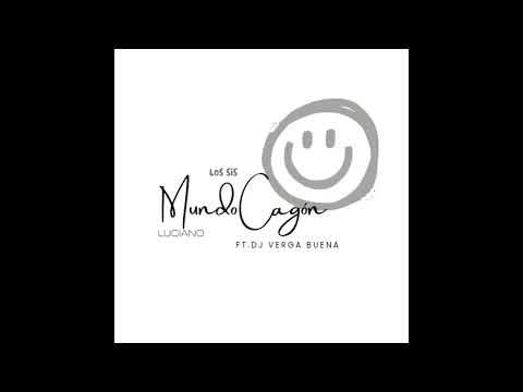 Los SiS, Luciano y DJ Verga Buena - Mundo Cagón (Audio)