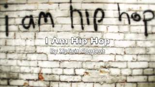 I Am Hip Hop - Xplicit Content
