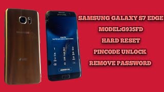 SAMSUNG GALAXY S7 EDGE            MODEL:G935FD       HARD RESET  PINCODE UNLOCK