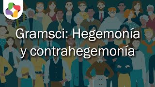Gramsci: Hegemonía y contrahegemonía - Sociología - Educatina