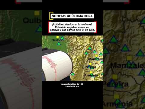 ¡Actividad sísmica en la mañana! Colombia registra sismos en Baraya y Los Santos este 31 de julio.