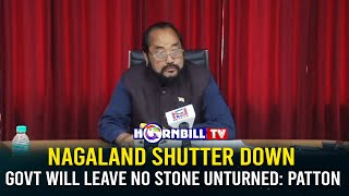 NAGALAND SHUTTER DOWN | GOVT WILL LEAVE NO STONE UNTURNED: PATTON