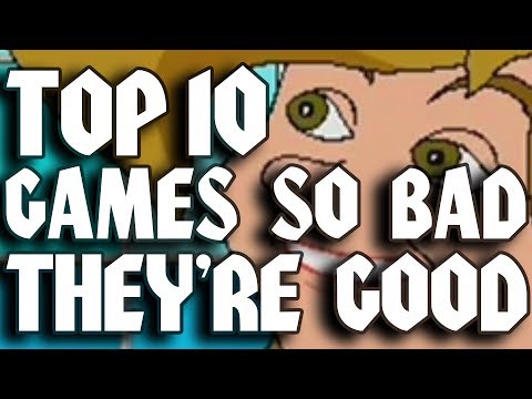 Top Ten Video Games So Bad They're Good