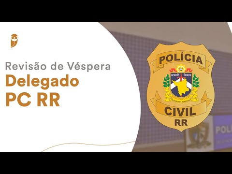 Revisão de Véspera - Delegado PC RR