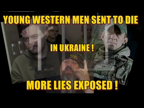 YOUNG WESTERN MEN SENT TO DIE IN UKRAINE ! MORE LIES EXPOSED !