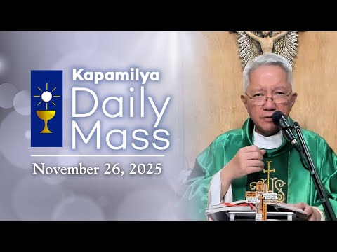 November 26, 2025 | Standing Firm in Faith | Kapamilya Daily Mass