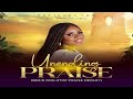 Feyisara Are | Unending Praise  (30 minutes contemporary praise medley)