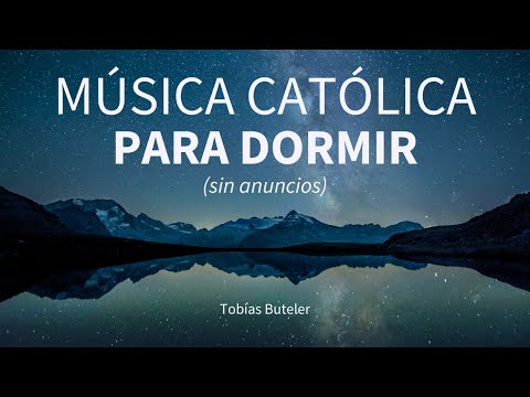 1 hora de Música para Dormir [SIN ANUNCIOS] - Tobías Buteler - Música Católica