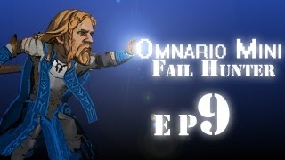Omnario Mini Ep.9 - Fail hunter
