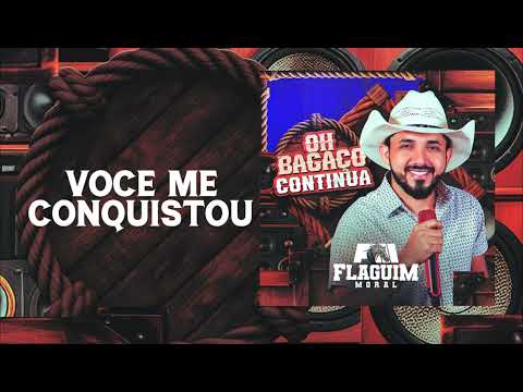 VOCÊ ME CONQUISTOU - FLAGUIM MORAL | CD OH BAGAÇO BOM CONTINUA