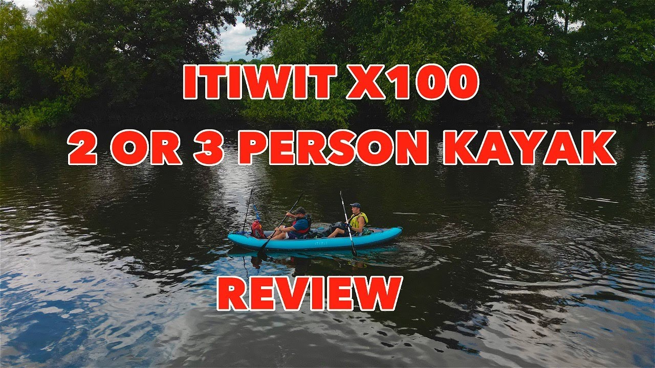 ITIWIT X100 2 OR 3 PERSON KAYAK REVIEW
