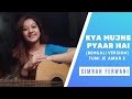 Tumi Je Amar E Full Song Kya Mujhe Pyaar Hai Bengali Version By Simran Ferwani