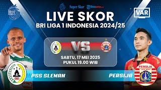 PSS SLEMAN VS PERSIJA JAKARTA: LIVE SKOR BRI Liga 1 2024-25: Laga Penyelamatan Zona Degradasi?