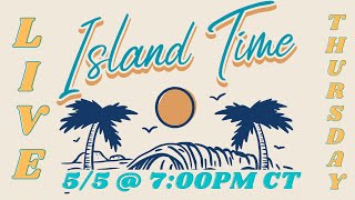 ISLAND TIME CRUISE SHOW LIVE - 5/5/2022 @ 7:00PM CT