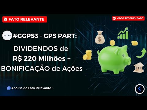 Thumbnail do vídeo: #GGPS3 Anuncia DIVIDENDOS de R$ 220 MILHÕES e Bonificação de Ações. (FATO RELEVANTE COMPLETO)