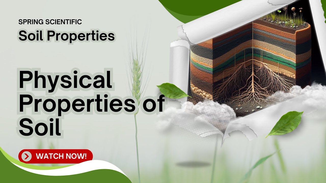 Understanding Soil's Physical Properties for Plant Growth | Spring Scientific 🌱 | Education | Soil