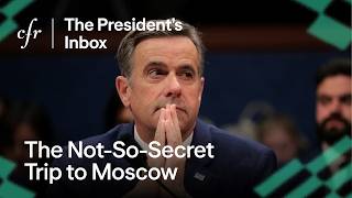 Thumbnail for The CIA Director’s Not-So-Secret Trip to Moscow | The President’s Inbox