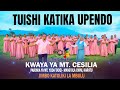 TUISHI KATIKA UPENDO MTUNZI JONTA P I KWAYA YA MT CESILIA PAROKIA YA MANG OLA CHINI KARATU