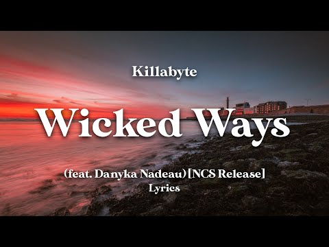Killabyte - Wicked Ways (feat. Danyka Nadeau) [NCS Release] (Lyrics)