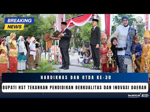  Hardiknas dan Otda ke-30, Bupati HST Tekankan Pendidikan Berkualitas dan Inovasi Daerah