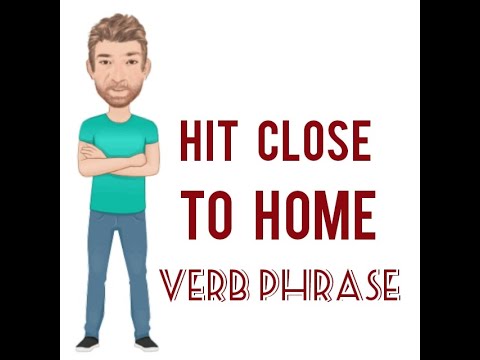 Hit Close to Home - Verb Phrase (733) Hit Close to Home - English Tutor Nick P